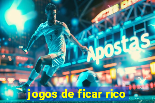 jogos de ficar rico